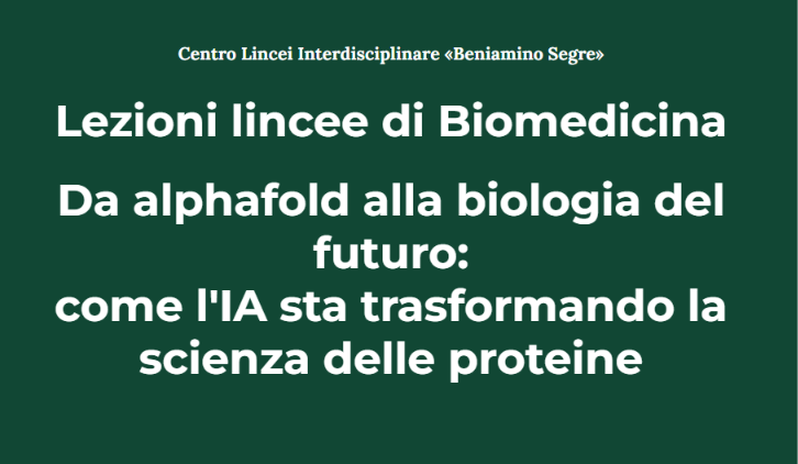 Lezioni lincee di Biomedicina: da alphafold alla biologia del futuro. 
